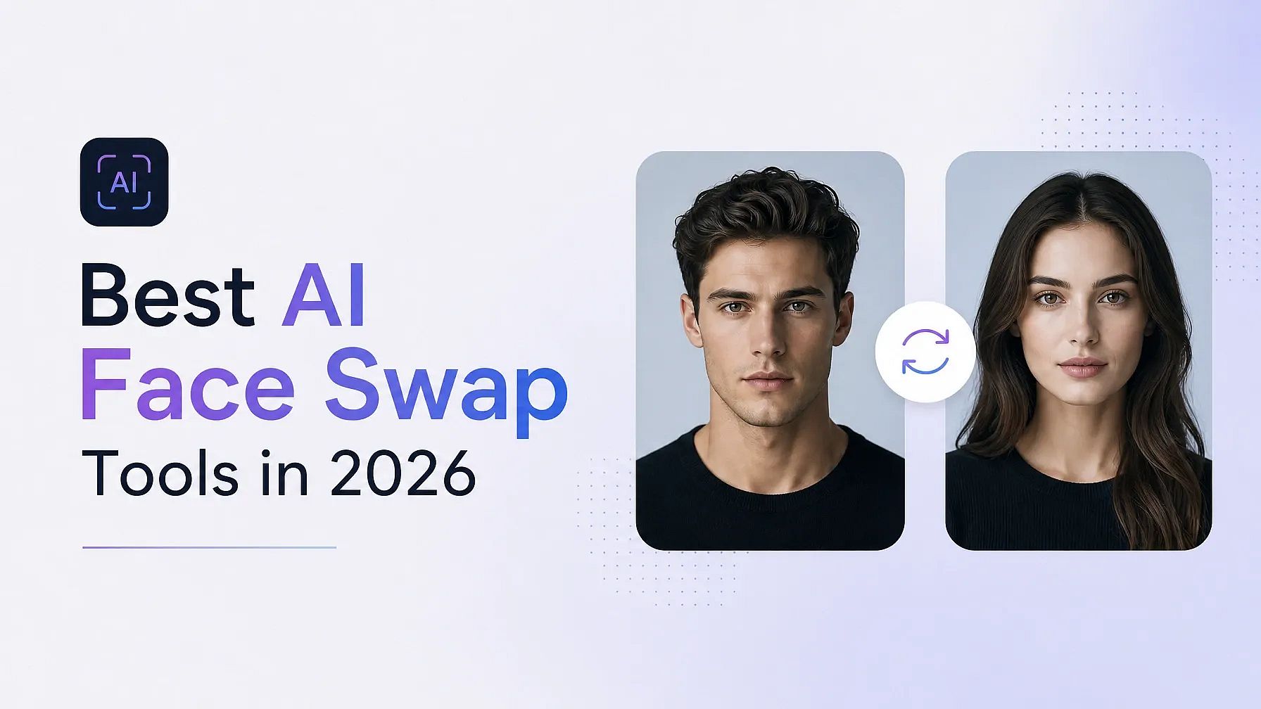 Best AI Face Swap Tools in 2026