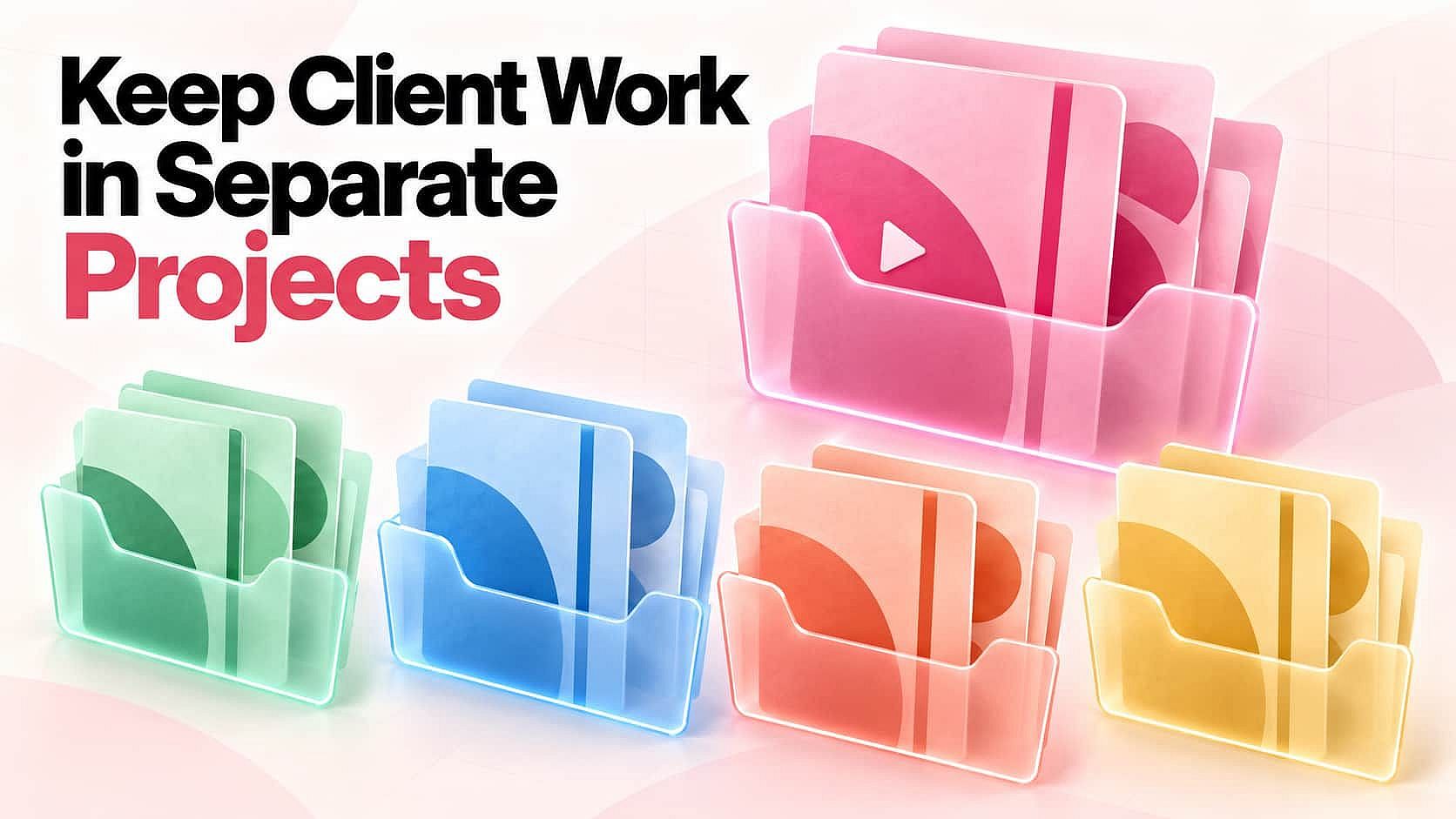 Keep Client Work in Separate Projects