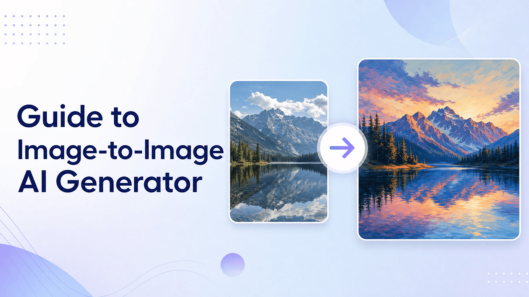 AI Image Generator From Image: The Complete Guide to Image-to-Image Workflows
