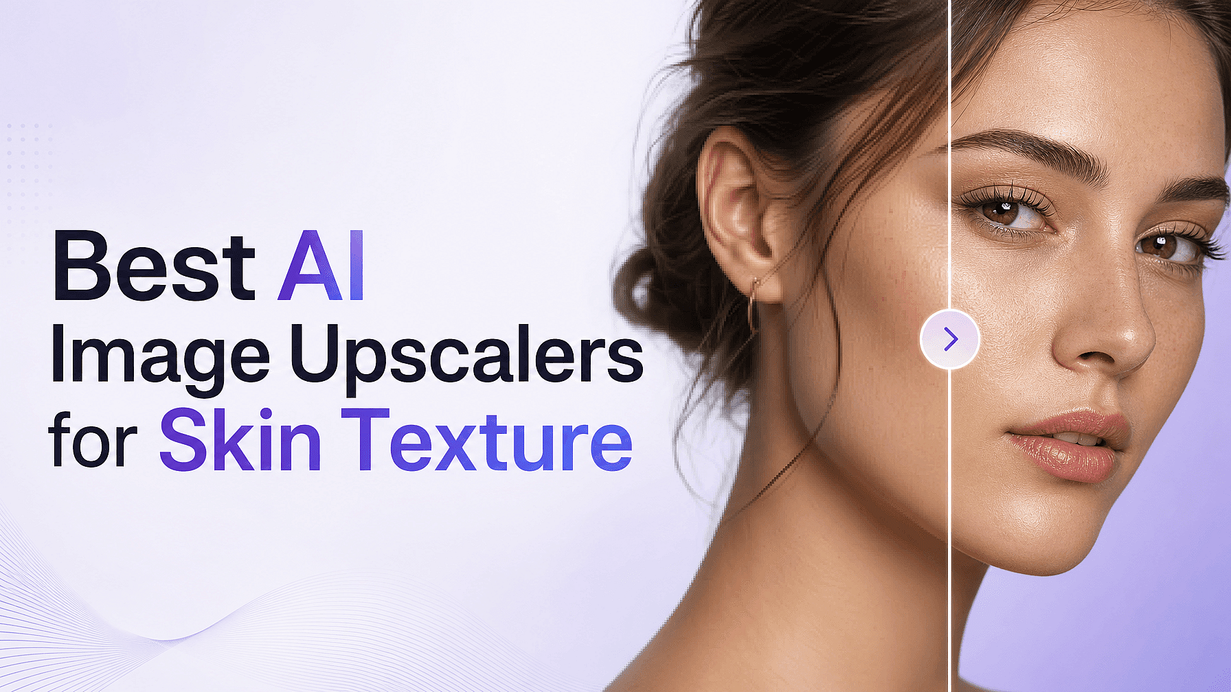 Best AI Image Upscalers for Skin Texture