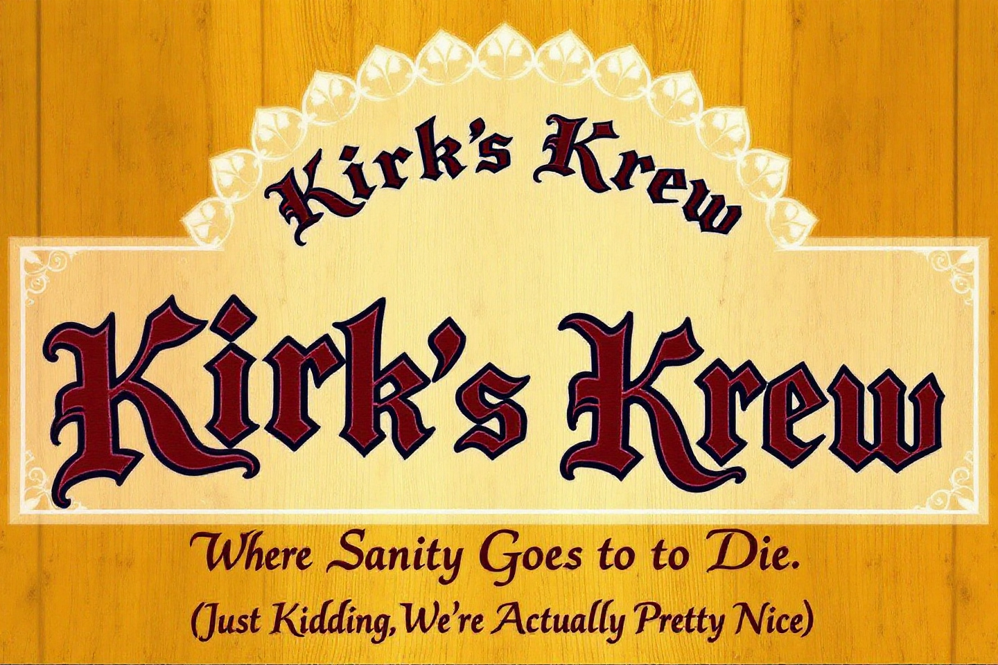 Prompt: Create a sign with an arch in thick Gothic lettering using; Joyce-Nikki-Joyce-Beverly Kirk
(Add a catchy funny heading for it)