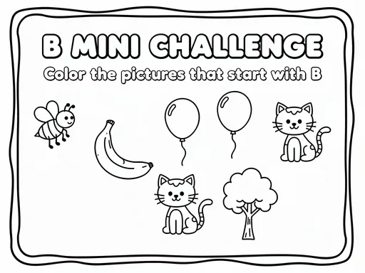 Prompt: **“Create a black-and-white kids’ activity page using the EXACT same proportions, frame style, and layout structure as the provided ‘Bb tracing’ sample, but with a new canvas size of 390 × 224 pixels.
Recreate the SAME hand-drawn rectangular frame with identical stroke thickness, wobble style, corner shape, and margin spacing — just scaled to fit the new 390×224 canvas.
The frame must match the look of the reference page exactly, only resized.
Inside the frame, remove all tracing content and replace it with a Mini Challenge while keeping the same top spacing, center alignment, and text area proportions.
At the TOP AREA (in the same position where the large “Bb” letters were), place a centered bubble-letter title:
B MINI CHALLENGE
Directly under the title, using the same bubble font thickness and spacing style, add:
Color the pictures that start with B
In the main lower area of the frame, draw FIVE simple doodles in thick bold outlines, matching the reference style (simple, kid-friendly, no shading):
✓ Bee
✓ Banana
✓ Balloon
✗ Cat
✗ Tree
Arrange the doodles evenly inside the frame while keeping the proportions identical to the original layout style.
All outlines must remain thick and clean.
Everything MUST stay fully inside the frame.”**