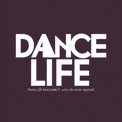 Prompt: write text: dance life - no background
use a modern font
