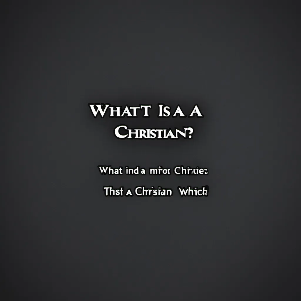 Prompt: What is a Christian?