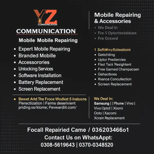 Prompt: ────────────────────────────────────────
            🛠️ YZ COMMUNICATION 🛠️
        Mobile Repairing & Accessories
────────────────────────────────────────

✅ Expert Mobile Repairing  
✅ Branded Mobile Accessories  
✅ Unlocking Services  
✅ Software Installation  
✅ Battery Replacement  
✅ Screen Replacement

────────────────────────────────────────
💼 We Deal in:
Samsung | iPhone | Vivo | Oppo | Xiaomi

────────────────────────────────────────
📞 Contact Us on WhatsApp:
0308-5619643 | 0370-0348520
────────────────────────────────────────

