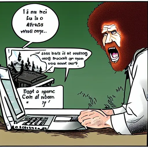 Image similar to angry bob ross screaming at laptop comic strip