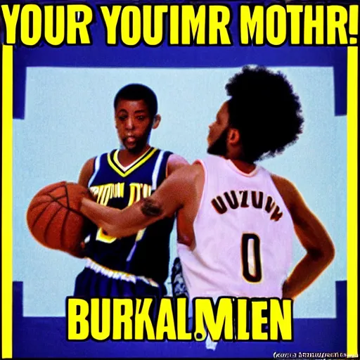 Prompt: your mother is a basketball