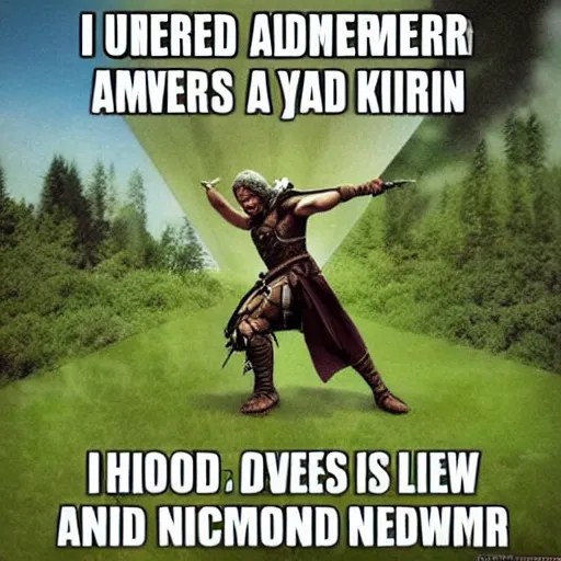 Image similar to I used to be an adventurer like you, but then I took an arrow in the knee