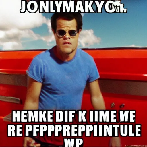 Prompt: Hi I\'m Johnny Knoxville, welcome to jackass! Time to get elbow deep in a little Pepto-Bismol!