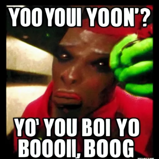 Image similar to yo, how you bing boogey?