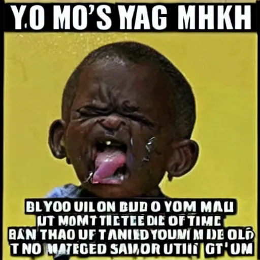 Image similar to yo mama's so ugly, she made a blind kid cry.