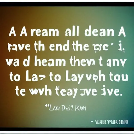 Image similar to a dream, all a dream, that ends in nothing, and leaves the sleeper where he lay down, but i wish you to know that you inspired it.