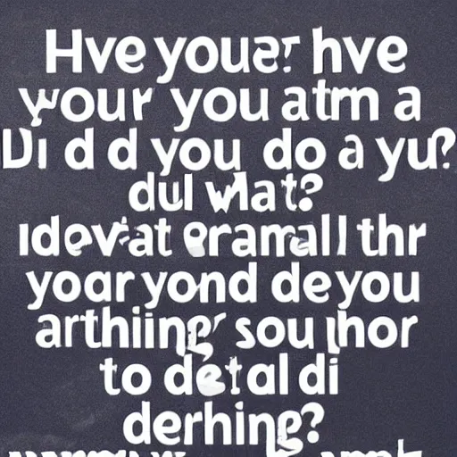 Prompt: Have you ever had a dream that that you um you had you'd you would you could you'd do you wi- you wants you you could do so you you'd do you could you you want you want him to do you so much you could do anything?