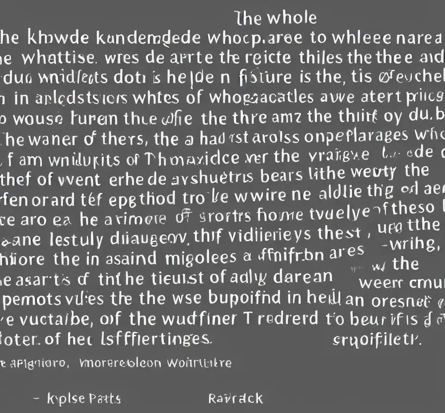 Prompt: as also the knowledge of whole nature, and it doth instruct us concerning the differing, and agreement of things amongst themselves, whence it produces its wonderful effects, by uniting the virtues of things through the application of them one to the other.