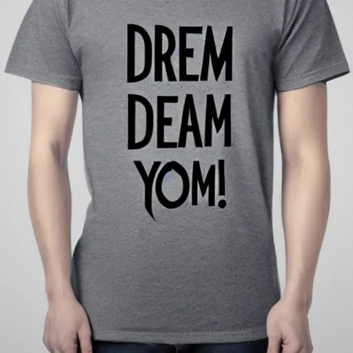 Image similar to t shirt design that says! dream, typography