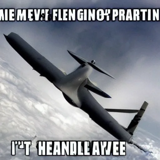 Prompt: meme with a navy combat pilot about flying grand pianos