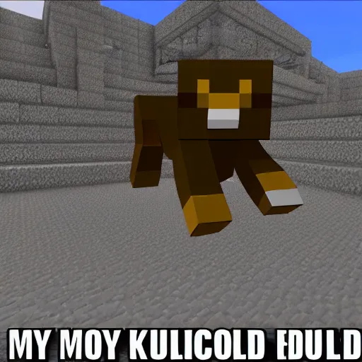 Image similar to my friend killed my minecraft dog