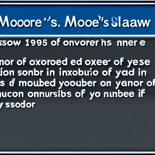 Image similar to moore's law is a term used to refer to the observation made by gordon moore in 1 9 6 5 that the number of transistors in a dense integrated circuit ( ic ) doubles about every two years.