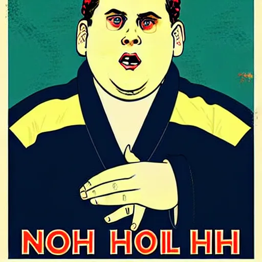 Image similar to NO JONAH HILLS ALLOWED. JONAH HILL is the subject of this ukiyo-e hellfire eternal damnation catholic strict propaganda poster rules religious. WE RULE WITH AN IRON FIST. mussolini. Dictatorship. Fear. 1940s propaganda poster. ANTI JONAH HILL. 🚫 🚫 JONAH HILL. POPE. art by joe mugnaini. art by dmitry moor. Art by Alfred Leete.