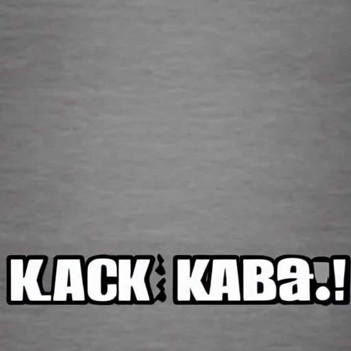 Image similar to text : ( katzkab!!! ), black and white,