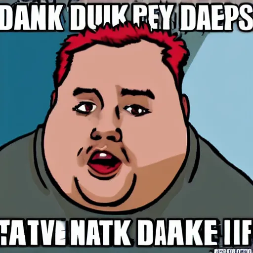 Prompt: dank memes of a fat guy.